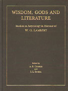 Wisdom, Gods and Literature: Studies in Assyriology in Honour of W. G ...