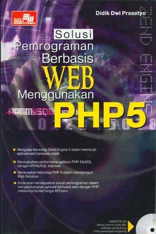 Solusi Pemrograman Berbasis Web Menggunakan PHP 5 by Didik Dwi Prasetyo ...
