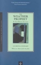 The Weather Prophet A Caribbean Journey By Lucretia Stewart Goodreads