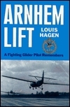 Arnhem Lift: A Fighting Glider Pilot Remembers