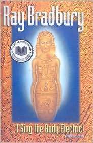 I Sing The Body Electric and Other Stories