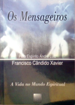 Os Mensageiros (A Vida no Mundo Espiritual, #2)