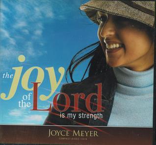 The Joy of the Lord is My Strength by Joyce Meyer | Goodreads