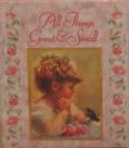 All Things Great & Small by Brownlow Publishing Company | Goodreads