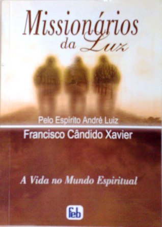 Missionários da Luz  (A Vida no Mundo Espiritual, #3)