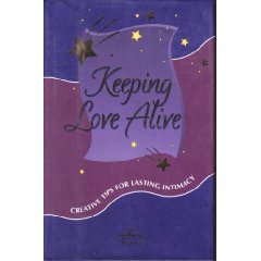 Keeping Love Alive : Creative Tips for Lasting Intimacy by Unknown