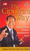 The Ciputra's Way: Praktik Terbaik Menjadi Entrepreneur Sejati