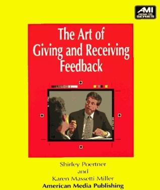 The Art of Giving and Receiving Feedback by Shirley Poertner | Goodreads