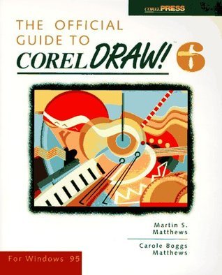 The Official Guide to Coreldraw! 6 for Windows 95 by martin-s-matthews ...