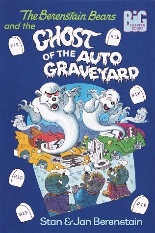 The Berenstain Bears and the Ghost of the Auto Graveyard book cover