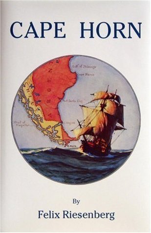 Cape Horn: The Story of the Cape Horn Region by Felix Riesenberg ...