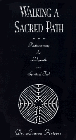 Walking a Sacred Path: Rediscovering the Labyrinth as a Spiritual Tool