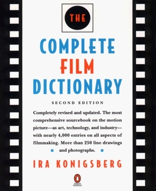 The Complete Film Dictionary By Ira Konigsberg Goodreads