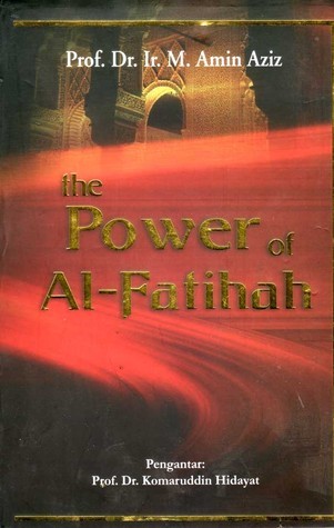 The Power of Al-Fatihah by Ir. M. Amin Aziz | Goodreads