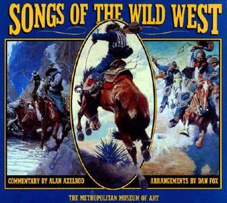Songs of the Wild West by Metropolitan Museum of Art Goodreads