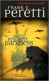 This Present Darkness (Darkness Set, #1) 