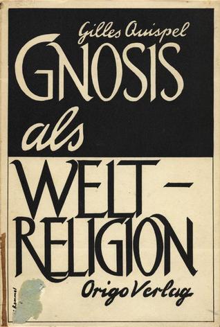Gnosis als Weltreligion: die Bedeutung der Gnosis in der Antike by Gilles Quispel | Goodreads