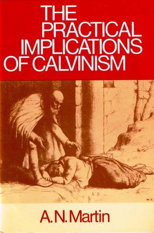 The Practical Implications of Calvinism
