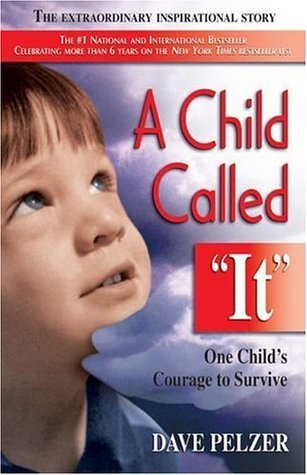 A Child Called It (Dave Pelzer, #1)