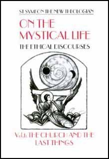 On the Mystical Life: The Ethical Discourses : The Church and the Last Things Vol. 1