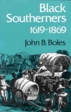 Black Southerners, 1619-1869 by John B. Boles | Goodreads