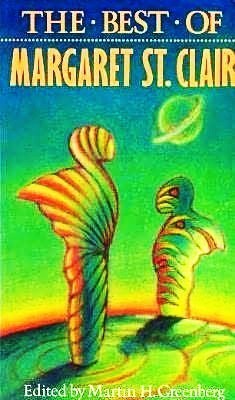 The Best of Margaret St. Clair by Margaret St. Clair Goodreads