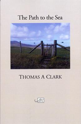 The Path to the Sea by Thomas A. Clark | Goodreads