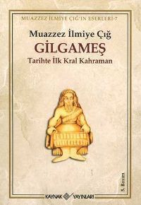 Gilgameş: Tarihte İlk Kral Kahraman