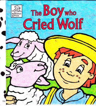 The boy who cried wolf: An Aesop fable