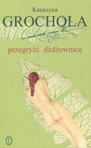 Przegryźć dżdżownicę book cover