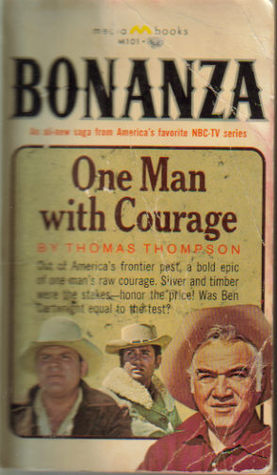 One Man With Courage(Bonanza #1) by Thomas Thompson | Goodreads