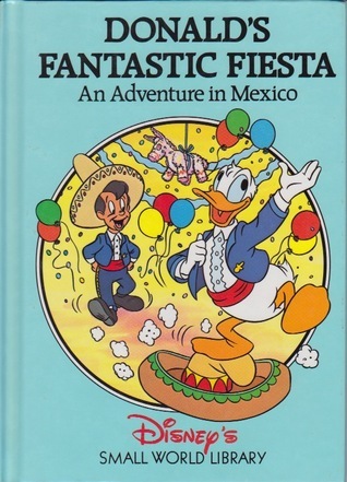 Donalds Fantastic Fiesta: An Adventure in Mexico by Walt Disney Company ...