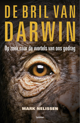 De bril van Darwin: op zoek naar de wortels van ons gedrag