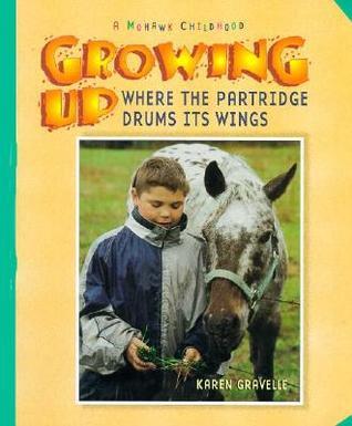 Partridge Cookbook Growing Up Where the Partridge Drums Its Wings: A Mohawk Childhood by ...