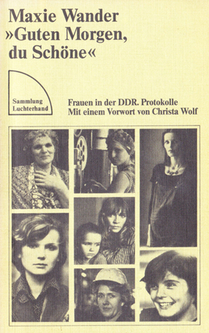 Guten Morgen, du Schöne. Frauen in der DDR. Protokolle