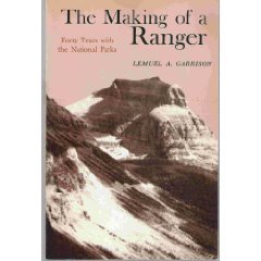 The Ranger Writing The Making of a Ranger: Forty Years With the National Parks by Lemuel A ...