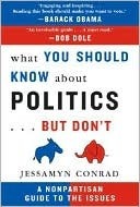 What You Should Know About Politics...But Don't: A Nonpartisan Guide to the Issues