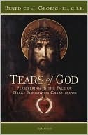 Tears of God: Persevering in the Face of Great Sorrow or Catastrophe