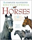 The Complete Illustrated Encyclopedia of Horses by Sarah Gorrie | Goodreads