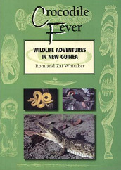 Rom Whitaker Crocodile Fever: Wildlife Adventures in New Guinea by Rom Whitaker ...