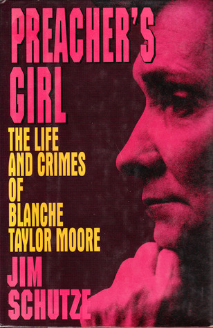 Preacher's Girl: The Life and Crimes of Blanche Taylor Moore