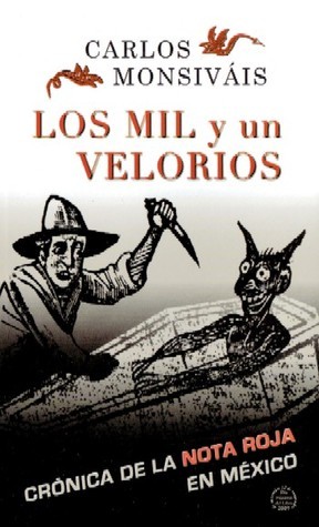 Los mil y un velorios: Crónica de la nota roja en México