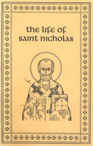 The Life of Saint Nicholas by Hierodeacon Simeon Goldstein | Goodreads
