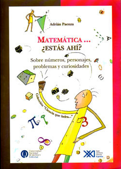 Matemática... ¿Estás ahí?: Sobre números, personajes, problemas y curiosidades