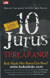 10 Jurus Terlarang! Kok Masih Mau Bisnis Cara Biasa?