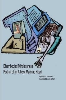 Disembodied Mindlessness Portrait of an Atheist Machinehead by Brian ...