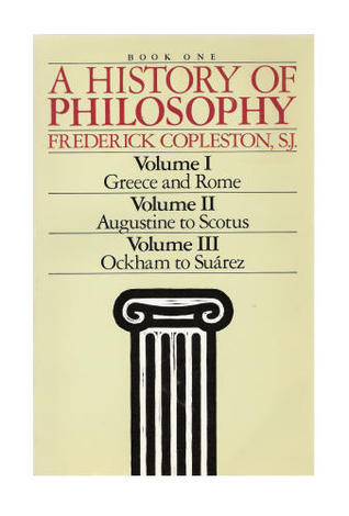 A History of Philosophy 1-3 by Frederick Charles Copleston | Goodreads
