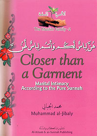 Closer than a Garment: Marital Intimacy according to the Pure Sunnah