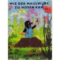 Wie der Maulwurf zu Hosen kam und andere Geschichten