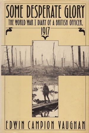 Some Desperate Glory: The World War I Diary of a British Officer, 1917